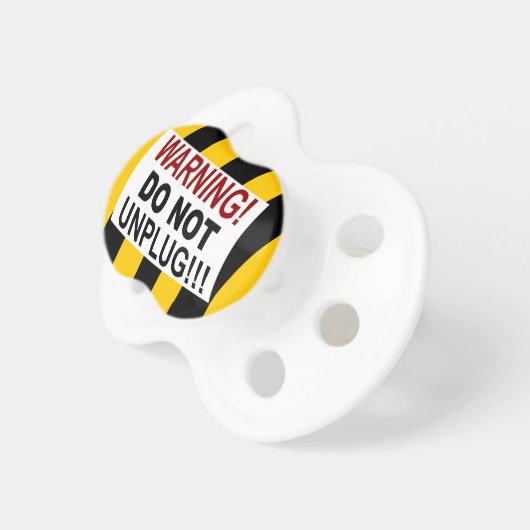 Funny Warning "DO NOT Unplug" Pacifier (Front Right)