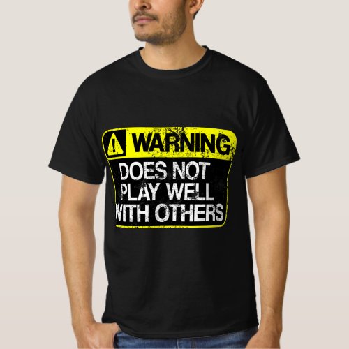 Funny Warning Does Not Play Well With Others Cauti T_Shirt