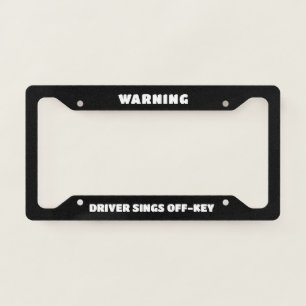 Funny “Warning: Driver Sings Off-Key” License Plate Frame