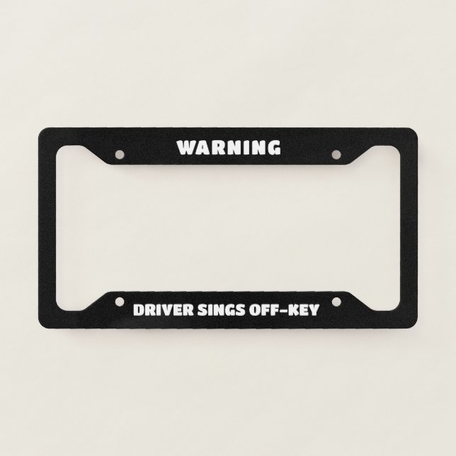 Funny “Warning: Driver Sings Off-Key” License Plate Frame (Front)