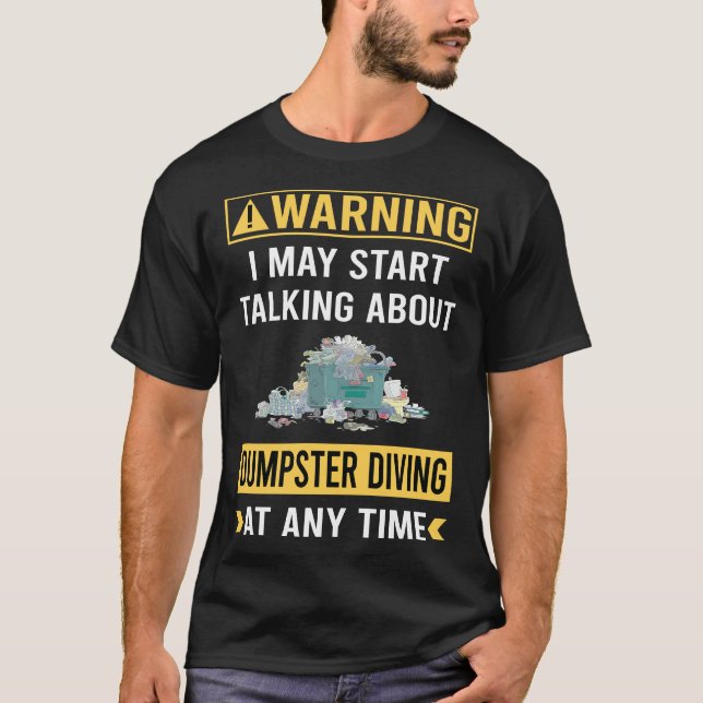 Funny Warning Dumpster Diving T-Shirt (Front)