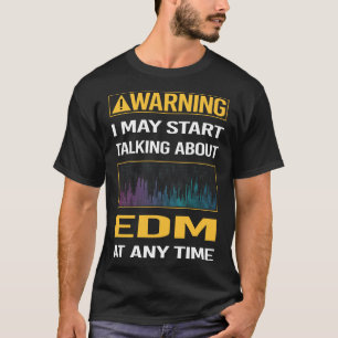 Funny Warning EDM T-Shirt