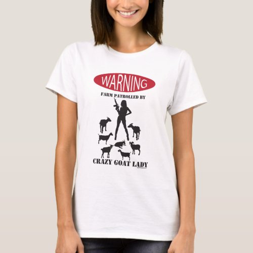 FUNNY Warning Farm Patrolled by Crazy Goat LAdy T_Shirt
