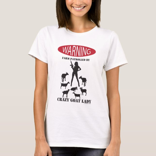 FUNNY Warning Farm Patrolled by Crazy Goat LAdy T-Shirt (Front)