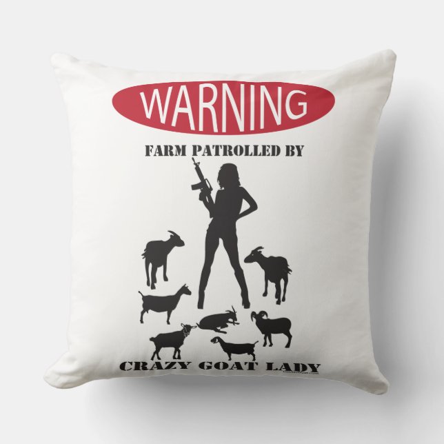 FUNNY Warning Farm Patrolled by Crazy Goat LAdy Throw Pillow (Front)