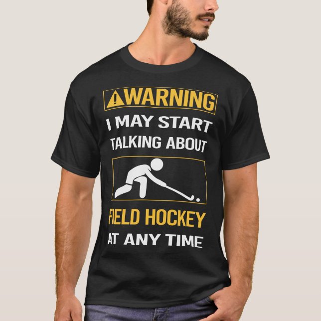 Funny Warning Field Hockey T-Shirt (Front)