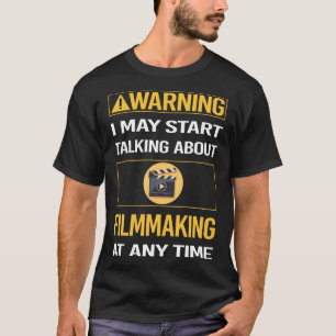 Funny Warning Filmmaking Filmmaker Film Making T-Shirt