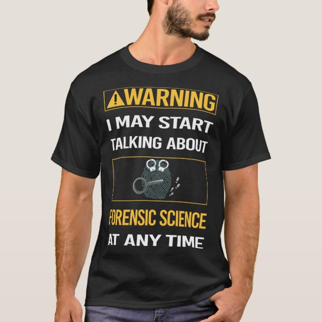 Funny Warning Forensic Science Forensics T-Shirt (Front)