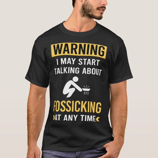 Funny Warning Fossicking Fossick T-Shirt (Front)