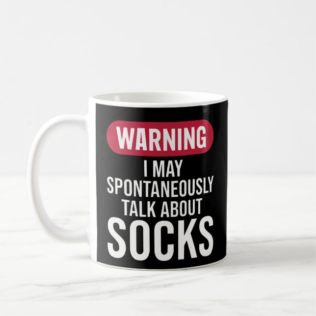 Funny Warning I May Spontaneously Talk About Socks Coffee Mug (Left)