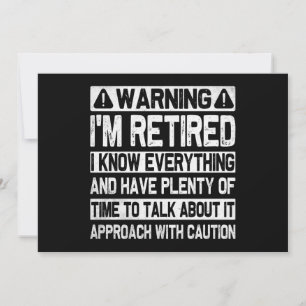 Funny Warning I'm Retired Know Everything Humorous Invitation