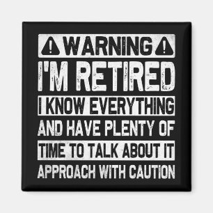 Funny Warning I'm Retired Know Everything Humorous Magnet