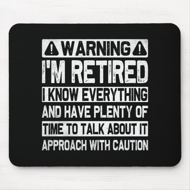 Funny Warning I'm Retired Know Everything Humorous Mouse Pad (Front)