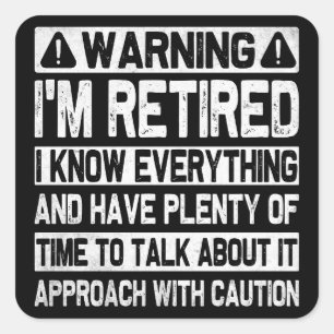 Funny Warning I'm Retired Know Everything Humorous Square Sticker