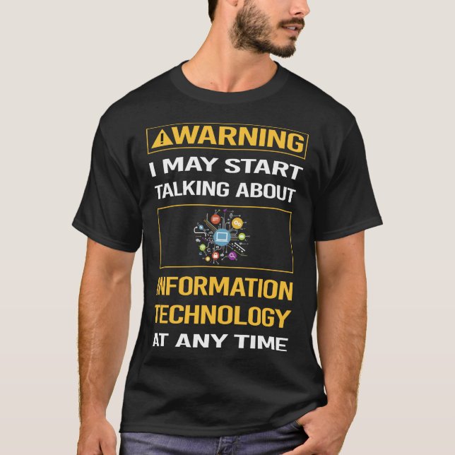Funny Warning Information Technology T-Shirt (Front)