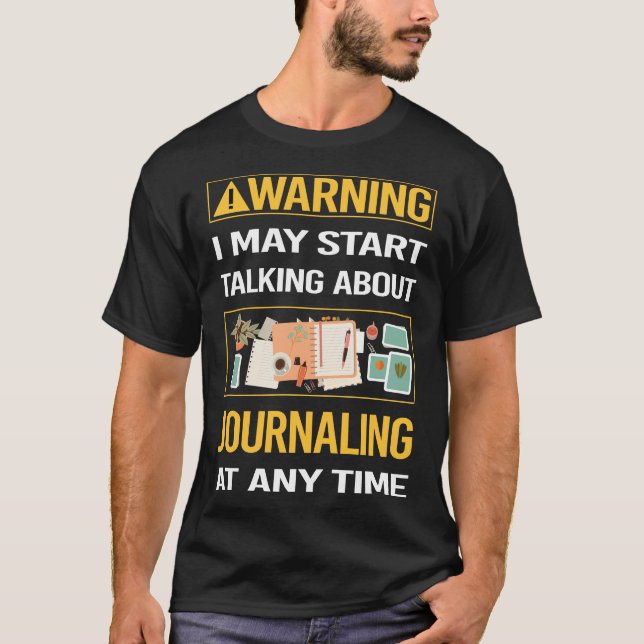 Funny Warning Journaling T-Shirt (Front)