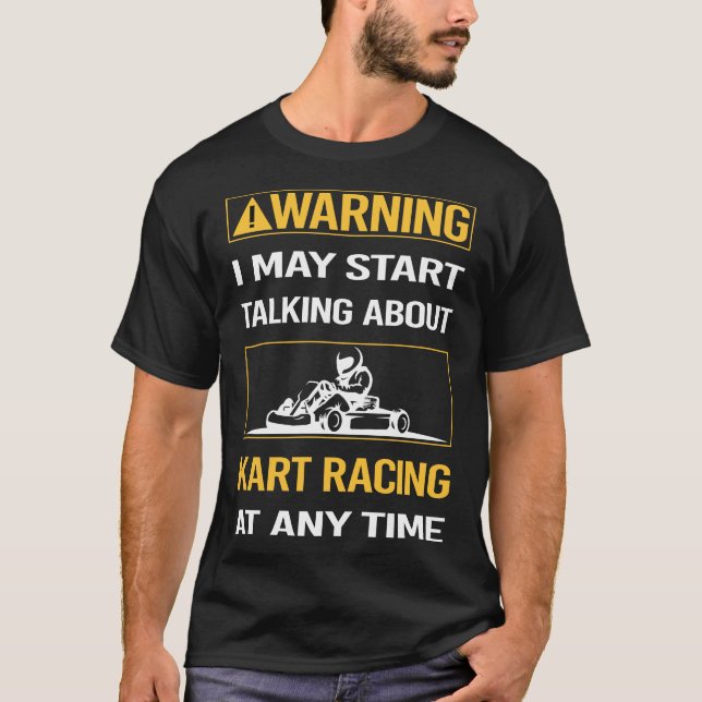 Funny Warning Kart Racing Karts T-Shirt (Front)