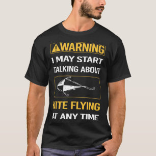 Funny Warning Kite Flying T-Shirt