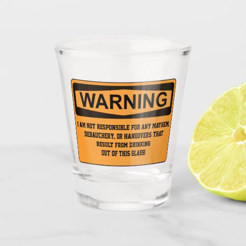 Funny Warning Mayhem Party Drinking Quote Shot Glass