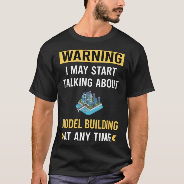 Funny Warning Model Building T-Shirt (Front)