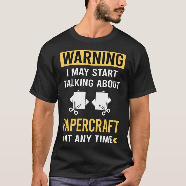 Funny Warning Papercraft Paper Craft Crafting T-Shirt (Front)