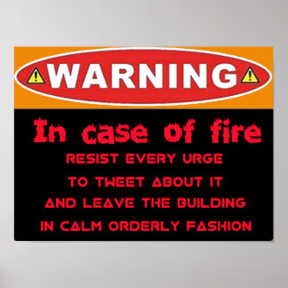 Funny Warning Poster - In Case of Fire Tweet