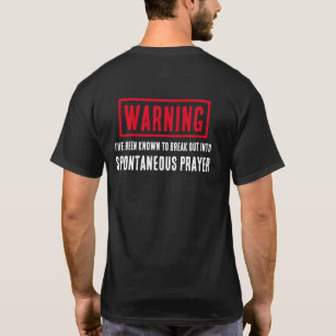 Funny Warning Spontaneous Prayer Pray For You T-Shirt