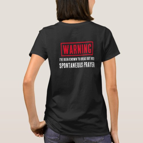 Funny Warning Spontaneous Prayer Pray For You T_Shirt