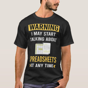 Funny Warning Spreadsheet Spreadsheets T-Shirt