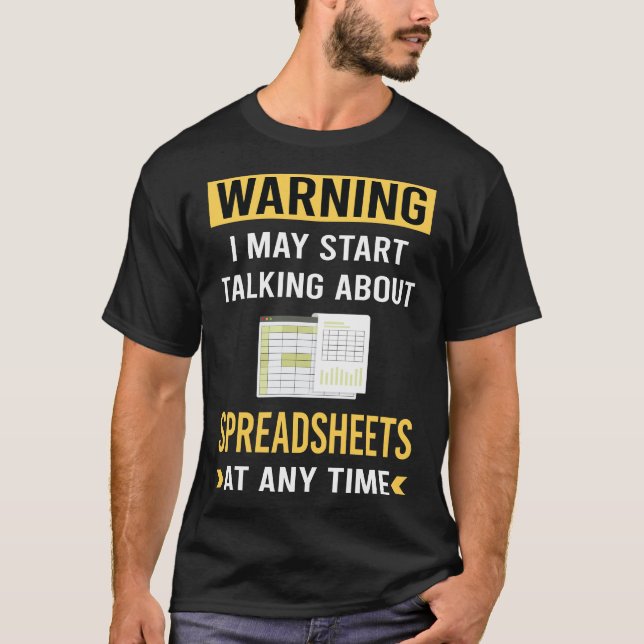 Funny Warning Spreadsheet Spreadsheets T-Shirt (Front)