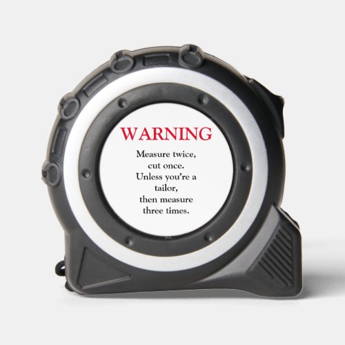  FUNNY WARNING TAILOR Measure twice cut once Tape Measure