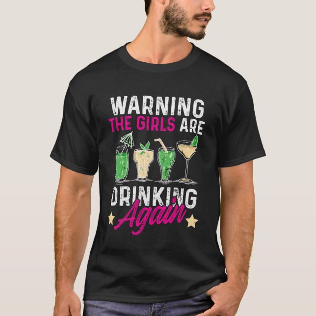Funny Warning The Girls Are Drinking Again Pullove T-Shirt (Front)