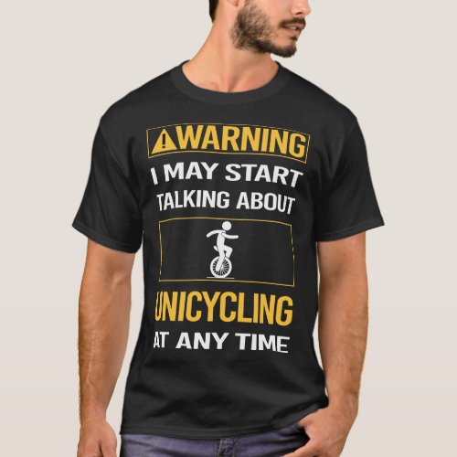 Funny Warning Unicycling Unicycle Unicyclist T_Shirt