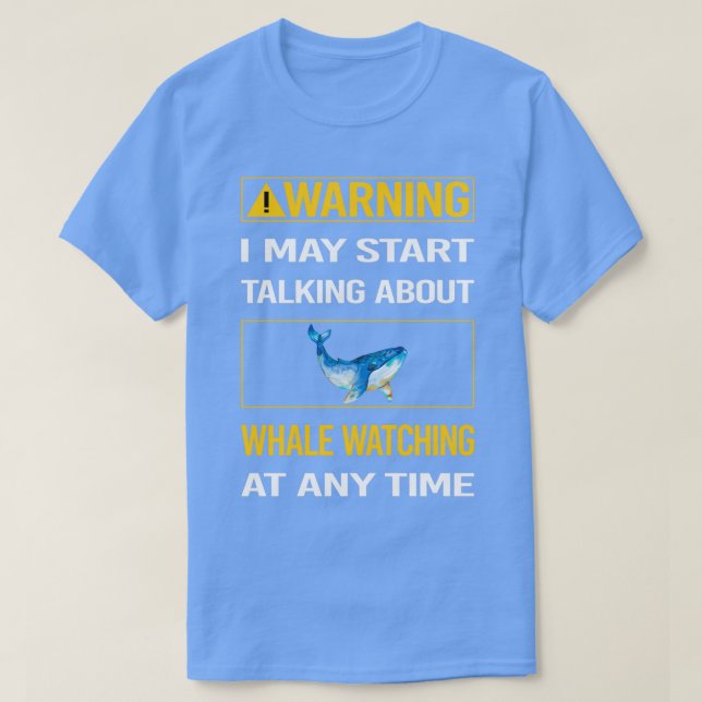 Funny Warning Whale Watching T-Shirt (Design Front)