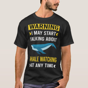 Funny Warning Whale Watching T-Shirt