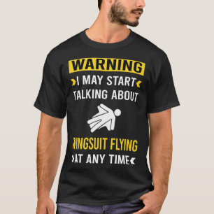 Funny Warning Wingsuit Flying Wingsuiting T-Shirt