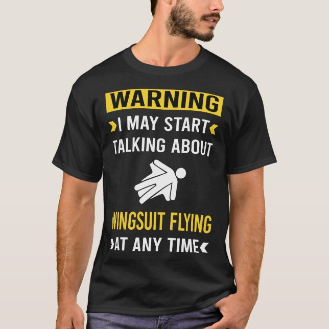 Funny Warning Wingsuit Flying Wingsuiting T-Shirt (Front)