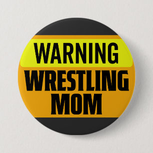 Funny Warning Wrestling Mom Sports Sign Graphic Button