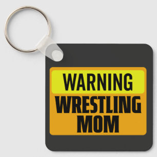 Funny Warning Wrestling Mom Sports Sign Graphic Keychain