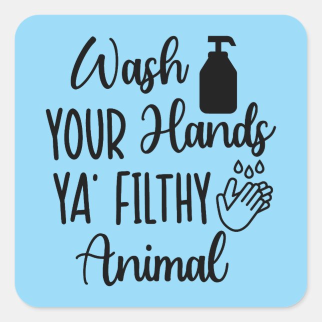 Funny Wash Your Hands Bathroom Quote Square Sticker (Front)