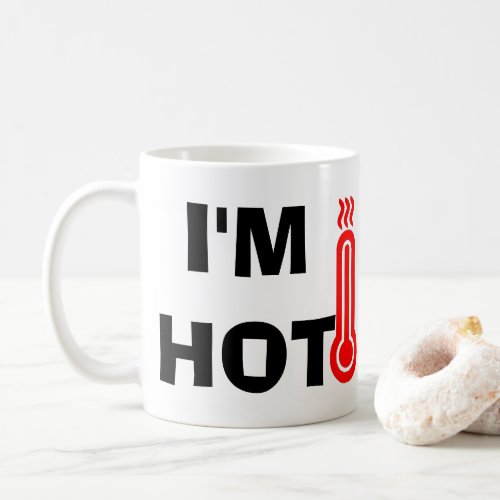 Funny Watch Out Im Hot Tea  Coffee Cup