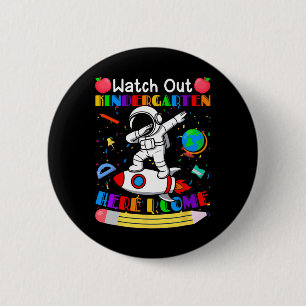 Funny Watch Out Kindergarten Here I Come Astronaut Button
