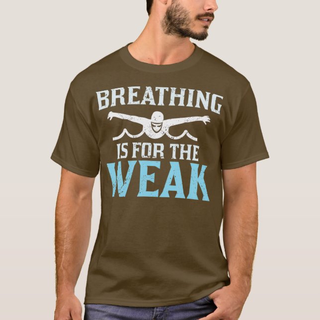 Funny Water Swimmer Swimming Team Breathing Is T-Shirt (Front)