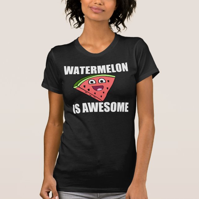 FUNNY WATERMELON IS AWESOME FACE T-Shirt (Front)