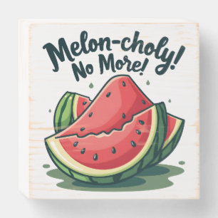 Funny Watermelon Pun "Melon-choly No More" Wooden Box Sign