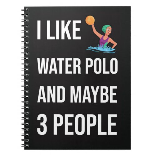 Funny Waterpolo Gifts Player Sport Humor Fan Notebook