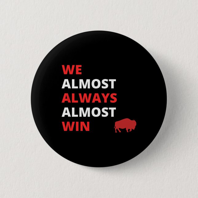Funny we Almost Always Almost Win' Football  Button (Front)