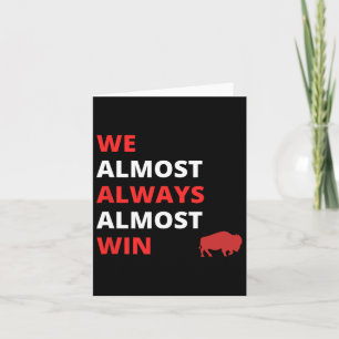 Funny we Almost Always Almost Win' Football Card