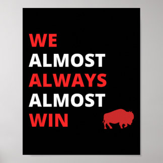 Funny we Almost Always Almost Win' Football Poster