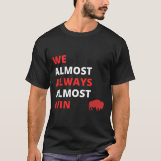 Funny we Almost Always Almost Win' Football T-Shirt